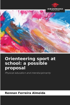 Orienteering sport at school: a possible proposal by Ferreira Almeida, Rennan