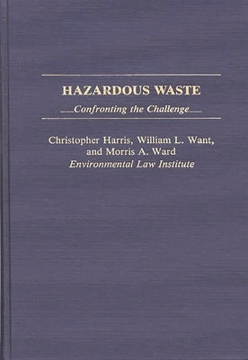 Hazardous Waste: Confronting the Challenge by Harris, Christopher