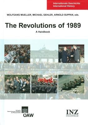 The Revolutions of 1989: A Handbook by Mueller, Wolfgang