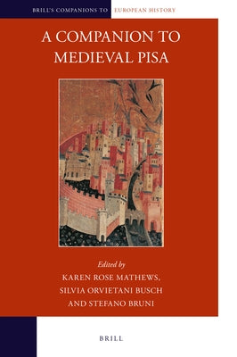 A Companion to Medieval Pisa by Mathews, Karen Rose