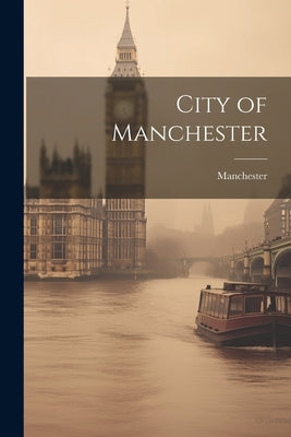 City of Manchester by Manchester