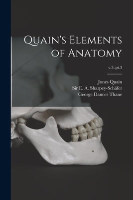 Quain's Elements of Anatomy; v.3: .pt.3 by Quain, Jones 1796-1865
