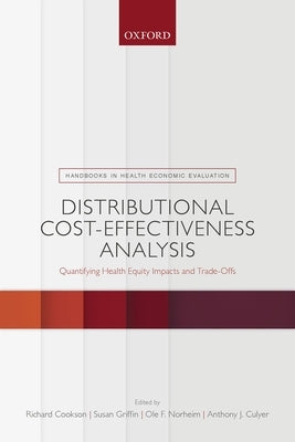 Distributional Cost-Effectiveness Analysis: Quantifying Health Equity Impacts and Trade-Offs by Cookson, Richard