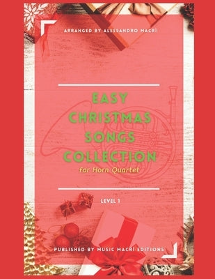 Easy Christmas Songs Collection Level 1: for Horn Quartet by Macrì, Alessandro