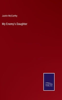 My Enemy's Daughter by McCarthy, Justin