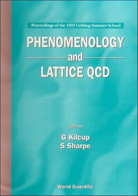 Phenomenology and Lattice QCD - Proceedings of the 1993 Uehling Summer School by Sharpe, Stephen R.