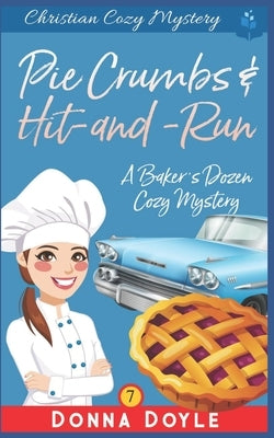 Pie Crumbs & Hit and Run: Christian Cozy Mystery by Doyle, Donna