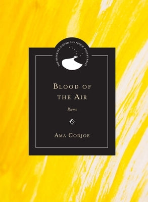 Blood of the Air: Poems by Codjoe, Ama