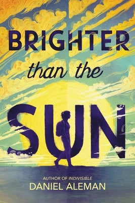 Brighter Than the Sun by Aleman, Daniel