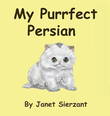 My Purrfect Persian by Sierzant, Janet