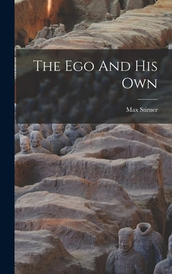 The Ego And His Own by Stirner, Max