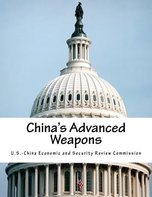 China's Advanced Weapons by U. S. -China Economic and Security Revie