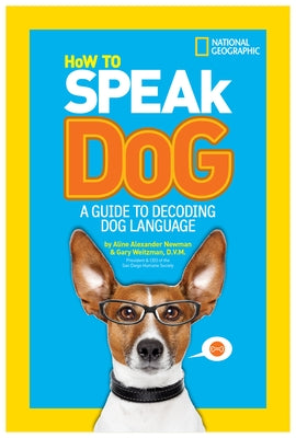 How to Speak Dog: A Guide to Decoding Dog Language by Weitzman D. V. M., Gary