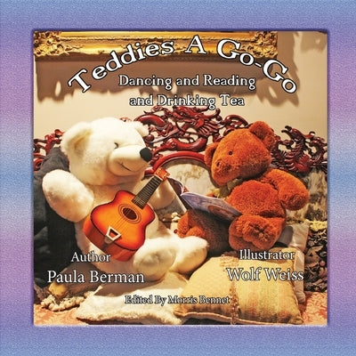 Teddies A Go-Go Dancing and Reading and Drinking Tea by Weiss, Wolf