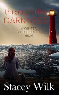 Through the Darkness by Wilk, Stacey