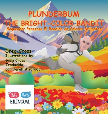 Plunderbum the Bright-Color Bandit: Saqueador Perezoso El Bandido de Colores Brillantes by Cross, Greg