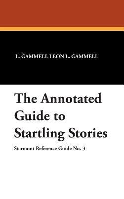 The Annotated Guide to Startling Stories by Leon L. Gammell, L. Gammell