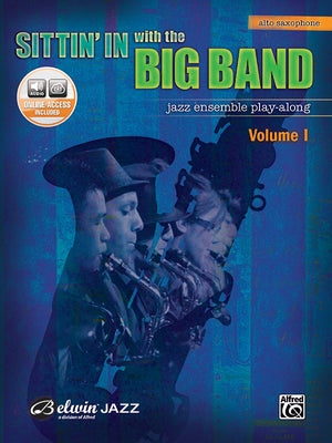 Sittin' in with the Big Band, Vol 1: Alto Saxophone, Book & Online Audio [With CD] by Alfred Music
