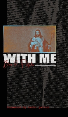 With Me: A Captivating Journey into Intimacy by Peters, Ben R.