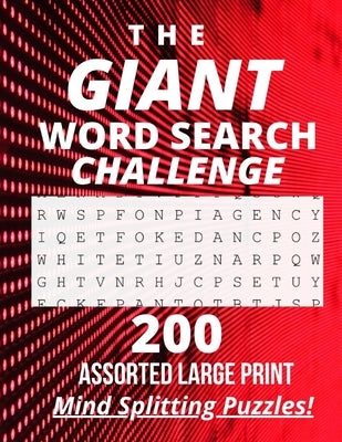 The Giant Word Search Challenge: 200 - Assorted - Large Print - Mind Splitting - Word Search - Puzzles by Nafton, Randall