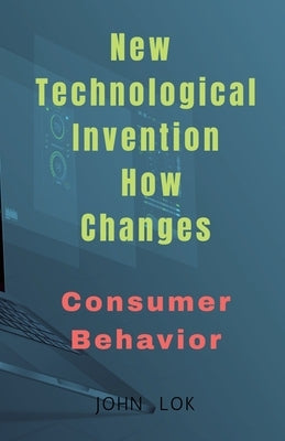 New Technological Invention How Changes by Lok, John