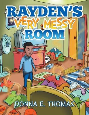 Rayden's Very Messy Room by Thomas, Donna E.