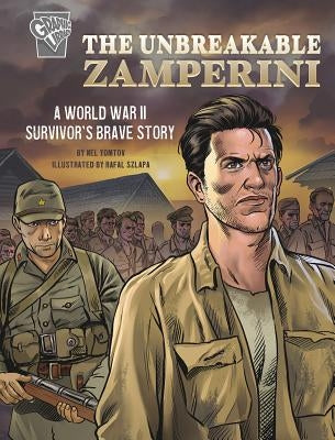 The Unbreakable Zamperini: A World War II Survivor's Brave Story by Yomtov, Nel