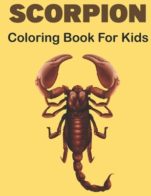 Scorpion Coloring Book for Kids: A Best Scorpion Activity Book for Kids, Boys & Girls. Fun About Scorpion Coloring. by Sobinett Press, Rusan