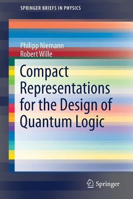 Compact Representations for the Design of Quantum Logic by Niemann, Philipp