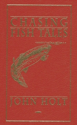 Chasing Fish Tales by Holt, John
