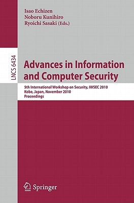 Advances in Information and Computer Security: 5th International Worshop on Security, IWSEC 2010 Kobe, Japan, November 22-24, 2010 Proceedings by Echizen, Isao