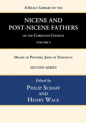 A Select Library of the Nicene and Post-Nicene Fathers of the Christian Church, Second Series, Volume 9 by Schaff, Philip