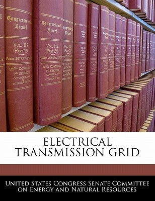 Electrical Transmission Grid by United States Congress Senate Committee