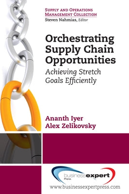 Orchestrating Supply Chain Opportunities by Iyer, Ananth