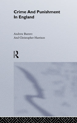 Crime and Punishment in England: A Sourcebook by Barrett, Andrew
