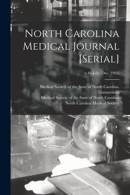North Carolina Medical Journal [serial]; v.46(July- Dec. 1985) by Medical Society of the State of North