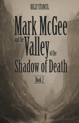 Mark McGee and the Valley of the Shadow of Death: Book 2 by Stancil, Billy