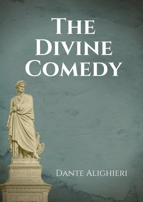 The Divine Comedy: An Italian narrative poem by Dante Alighieri, begun c. 1308 and completed in 1320, a year before his death in 1321 and by Alighieri, Dante