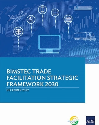 Bimstec Trade Facilitation Strategic Framework 2030 by Asian Development Bank