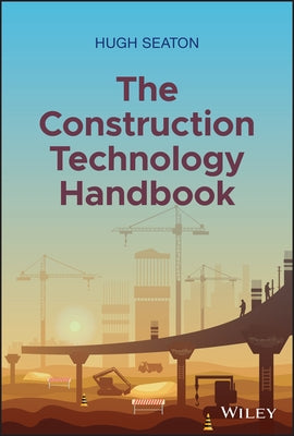 The Construction Technology Handbook by Seaton, Hugh