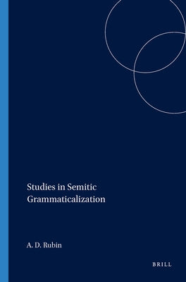 Studies in Semitic Grammaticalization by Rubin, Aaron D.
