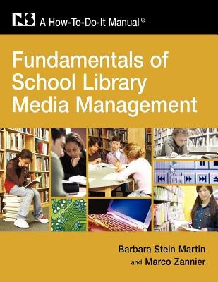 Fundamentals of School Library and Media Management by Martin, Barbara Stein