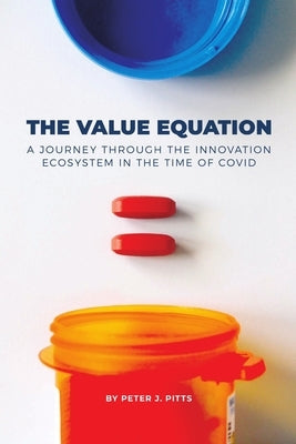 The Value Equation: A Journey Through the Innovation Ecosystem in the Time of Covid by Pitts, Peter J.