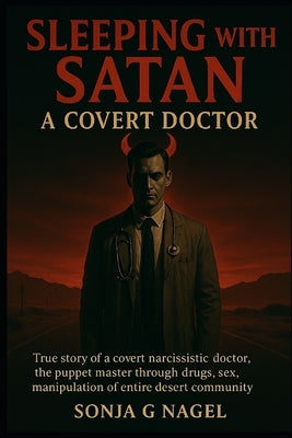 Sleeping With Satan: A Covert Doctor by Nagel, Sonja G.