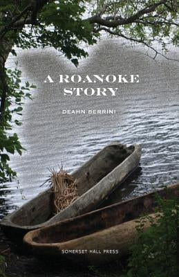 A Roanoke Story by Berrini, Deahn