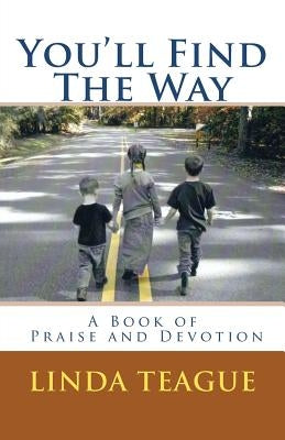 You'll Find The Way by Teague, Linda