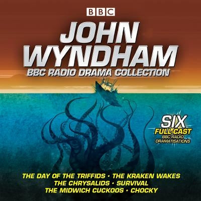 John Wyndham: A BBC Radio Drama Collection: Six Classic BBC Radio Adaptations by Wyndham, John