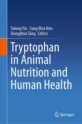Tryptophan in Animal Nutrition and Human Health by Yin, Yulong