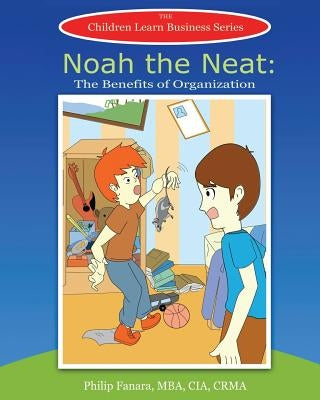 Noah the Neat: The Benefits of Organization by Gonzaga, Stephen