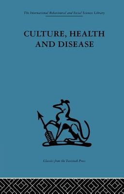 Culture, Health and Disease: Social and cultural influences on health programmes in developing countries by Read, Margaret